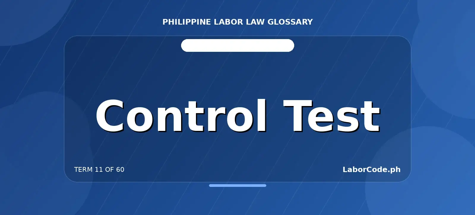 Featured graphic for Control Test in the LaborCode.ph Philippine labor law glossary.