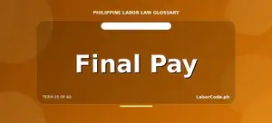 Slide with the text Final Pay Meaning from the Philippine Labor Law Glossary by LaborCode.ph.