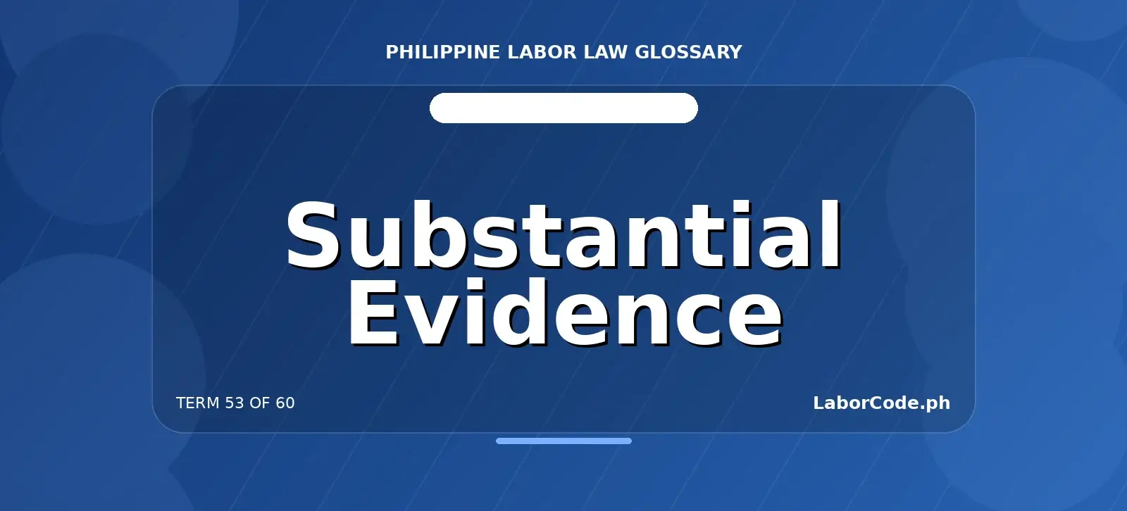 Featured graphic for Substantial Evidence in the LaborCode.ph Philippine labor law glossary.