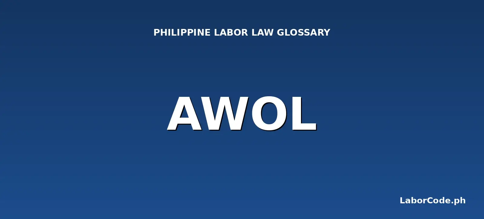 Featured graphic for AWOL in the LaborCode.ph Philippine labor law glossary.
