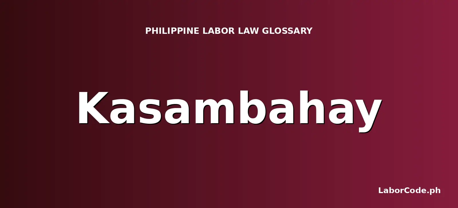Featured graphic for Kasambahay in the LaborCode.ph Philippine labor law glossary.