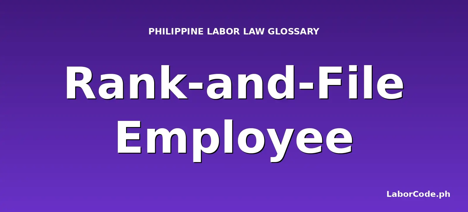 Featured graphic for Rank-and-File Employee in the LaborCode.ph Philippine labor law glossary.